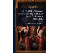 Le Fils De L'homme, Souvenirs De 1824. Par Paul De Lussan (pseud.)...