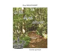 Le fils du roi absent: conte spirituel