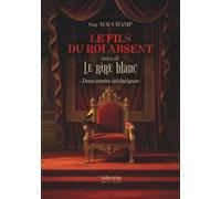 Le fils du roi absent: Suivi de Le rire blanc - Deux contes initiatiques