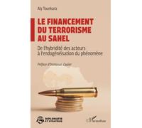 Le financement du terrorisme au Sahel: De l’hybridité des acteurs à l’endogénéisation du phénomène (Diplomatie Et Stratégie)