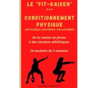 Le Fit-Kaizen, Méthode de conditionnement physique: De la remise en forme à des sessions athlétiques