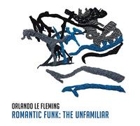 Le Fleming,Orlando - Romantic Funk: The Unfamiliar