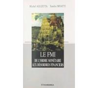 Le Fmi : De Lordre Monétaire Aux Désordres Financiers (ebook)