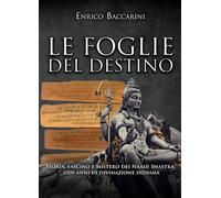 Le foglie del destino: Storia, fascino e mistero dei Naadi Shastra. 5000 anni di divinazione indiana