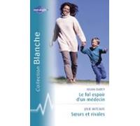 Le Fol Espoir Dun Médecin - Soeurs Et Rivales (harlequin Blanche) (ebo