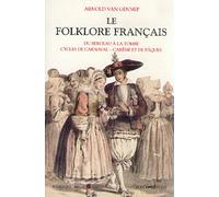 Le folklore français: Tome 1, Cérémonies familiales : Du berceau à la tombe, Cérémonies périodiques, cycliques et saisonnières