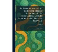 Le Fonctionnement Endocrinien Du Pancreas Et Sa Regulation Sans Le Concours Du Systeme Nerveux
