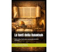 Le fonti della Halakhah: Torah scritta, Torah orale e nascita della decisione normativa: 1 (Halakhica)