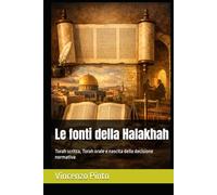 Le fonti della Halakhah: Torah scritta, Torah orale e nascita della decisione normativa (Halakhica)