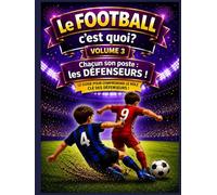 le FOOTBALL c'est quoi ?: Chacun son poste! Les DÉFENSEURS.