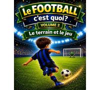 le FOOTBALL c'est quoi ?:: le TERRAIN et le JEU: 2