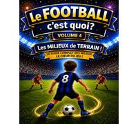 Le FOOTBALL, c'est quoi?: les milieux de terrain