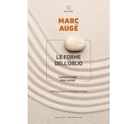 Le forme dell’oblio. Dimenticare per vivere (Biblioteca/antropologia)