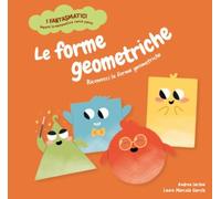 Le forme geometriche. Riconosci le forme geometriche. Con contenuti e attività extra. Ediz. a colori (I fantasmatici. Impara la matematica senza paura)