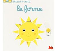 Le forme. Scorri e gioca. Ediz. illustrata