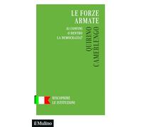 Le forze armate. Ai confini o dentro la democrazia? (Riscoprire le istituzioni)