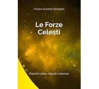 Le Forze Celesti: I pianeti come maestri interiori (Percorsi di astrologia evolutiva)