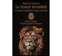 LE FORZE INVISIBILI: Il potere simbolico degli animali nelle visioni di Ildegarda di Bingen (ILDEGARDA E LA CREAZIONE)