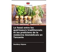 Le fossé entre les guérisseurs traditionnels et les praticiens de la médecine biomédicale en Tanzanie