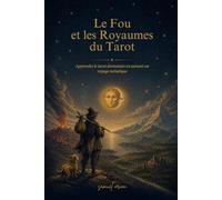 Le Fou et les Royaumes du Tarot: Apprendre le tarot divinatoire en suivant un voyage initiatique