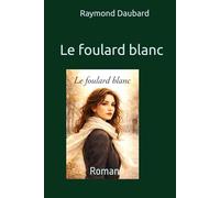 Le foulard blanc: Roman