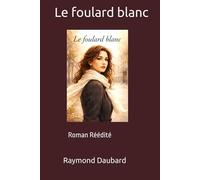 Le foulard blanc: Roman Réédité