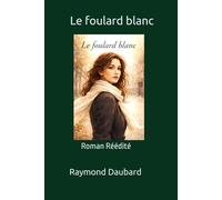 Le foulard blanc: Roman Réédité