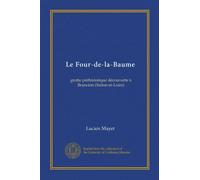 Le Four-de-la-Baume: grotte préhistorique découverte à Brancion (Saône-et-Loire)