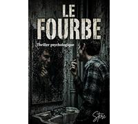 le fourbe: La Genèse du Monstre (L'Invisibilité du Mal)