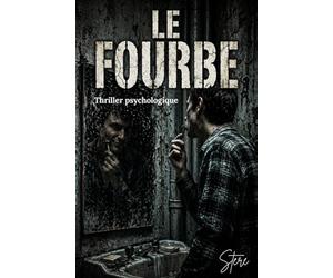 le fourbe: La Genèse du Monstre (L'Invisibilité du Mal)