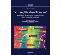Le franç@is dans le mouv'. Le lexique du français contemporain sous toutes ses coutures. Nuova ediz.