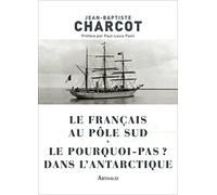 Le Français au pôle Sud: Le pourquoi-Pas ? dans l'Antarctique