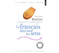 Le français dans tous les sens: Grandes et petites histoires de notre langue