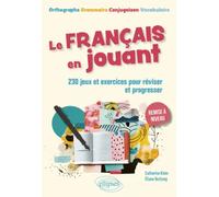 Le français en jouant - 230 exercices ludiques pour réviser et progresser