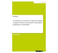 Le français en Louisiane. Usage de la langue compte tenu des circonstances historiques, politiques et culturelles