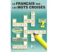 Le français par les mots croisés (Vol. 2): Volume 2, Niveau intermédiaire (Libri di attività)