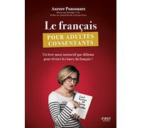 Le français pour adultes consentants: Un livre aussi instructif que délirant pour réviser les bases du français !