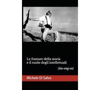 Le fratture della storia e il ruolo degli intellettuali: (ita-eng-es)