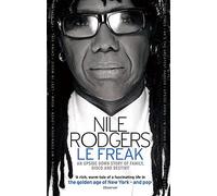 Le Freak: An Upside Down Story of Family, Disco and Destiny by Nile Rodgers(2012-07-05)