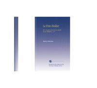 Le Free-Holder: Ou, l'anglois Jaloux de Sa Liberté. Essais Politiques. 1727