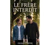 Le Frère Interdit: Une romance MM contemporaine où aimer le frère de son meilleur ami pourrait tout détruire.