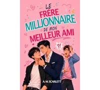 LE FRÈRE MILLIONNAIRE DE MON MEILLEUR AMI: Une romance gay M/M interdite, entre secrets de famille, vengeance et désir à feu lent (BOYS LOVE X DRAMA)