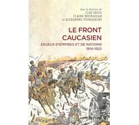 Le front caucasien: Enjeux d'empires et nations, 1914-1922