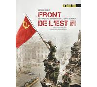 Le Front de l'Est : De l'Opération Barbarossa à la chute de Berlin: La Seconde Guerre mondiale en couleur