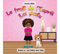 Le fruit de l'Esprit LA PAIX: Kimia et son fidèle ami Toby