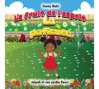 Le fruit de l'Esprit LA PATIENCE: Jalyah et son jardin fleuri