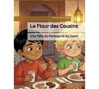 Le Ftour des Cousins: Une Fête du Partage et du Cœur (Entre France et Maroc : Les petits ponts du cœur)