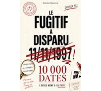 Le fugitif a disparu 11/11/1997: Une enquête criminelle à résoudre - Livre d'enquête adulte - 10 000 dates à analyser - Une seule mène à sa fuite (Enquêtes et énigmes par élimination)