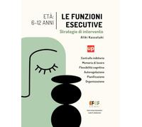Le funzioni esecutive - Strategie di intervento 6-12 anni
