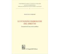 Le funzioni simboliche del diritto (Università degli Studi di Milano. Facoltà di giurisprudenza. Dipartimento scienze giuridiche «Cesare Beccaria»)
